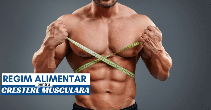 regim alimentar pentru crestere musculara